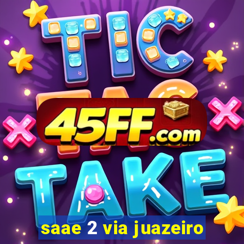 saae 2 via juazeiro